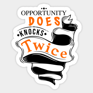 Opportunity Does Knocks Twice Sticker